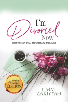 I'm Divorced Now: Embracing Soul-Nourishing Solitude (4-Year Anniversary Edition)