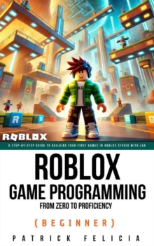 Roblox Game Development: From Zero To Proficiency (Beginner)