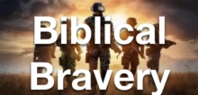 Biblical Bravery