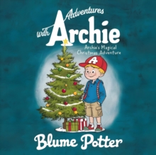 Archie's Magical Christmas Adventure : Adventure With Archie, #4