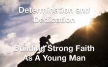 Determination and Dedication Building Strong Faith As A Young Man