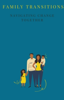 Family Transitions: Navigating Change Together