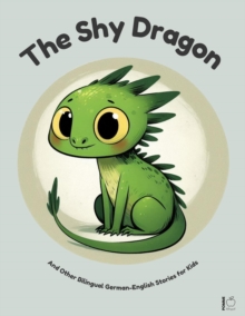 Shy Dragon And Other Bilingual German-English Stories for Kids