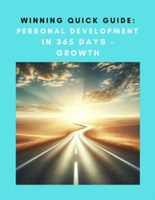 Winning Quick Guide: Personal Development in 365 Days - Growth