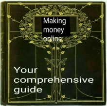 Your Comprehensive Guide to Making Money Online