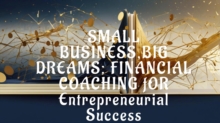 Small Business, Big Dreams: Financial Coaching for Financial Entrepreneurial Success