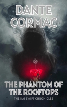 Phantom of the Rooftops : The Kai Swift Chronicles, #1