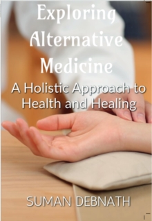 Exploring Alternative Medicine: A Holistic Approach to Health and Healing.