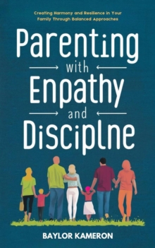 Parenting With Empathy and Discipline