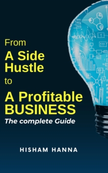 From A Side Hustle To A Profitable Business : Toward A Profitable Business, #1