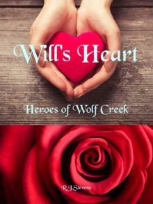 Will's Heart : Heroes of Wolf Creek, #1