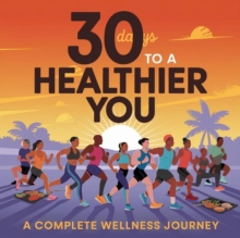 30 Days To A Healthier You A Complete Wellness Journey