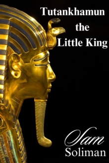 Tutankhamun the Little king