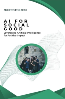 AI for Social Good Leveraging Artificial Intelligence for Positive Impact