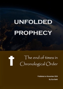 End of Times in Chronological Order - Unfolded Prophecy