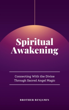 Spiritual Awakening: Connecting With the Divine Through Sacred Angel Magic