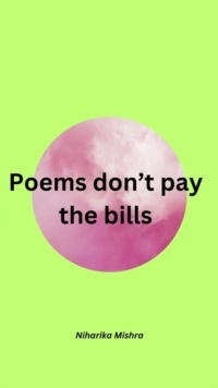 Poems don't pay the bills : Poems by N