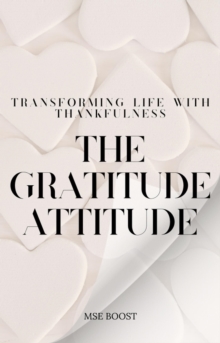 Gratitude Attitude: Transforming Life with Thankfulness