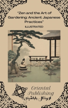 Zen and the Art of Gardening Ancient Japanese Practices