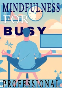 Mindfulness for busy professional