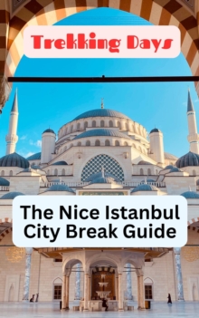 Nice Istanbul City Break Guide : City Break Guides, #1