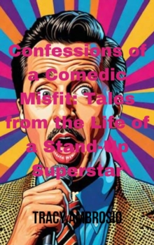 Confessions of a Comedic Misfit: Tales from the Life of a Stand-Up Superstar : make fun