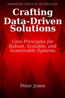 Crafting Data-Driven Solutions: Core Principles for Robust, Scalable, and Sustainable Systems