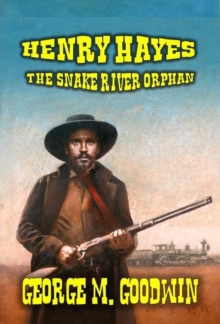 Henry Hayes - The Snake River Orphan