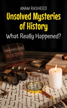 Unsolved Mysteries Of History: What Really Happened? : Historical Books For Kids, #11