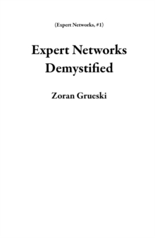 Expert Networks Demystified : Expert Networks, #1