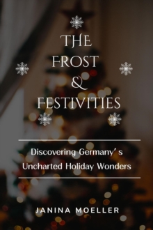 Frost & Festivities: Discovering Germany's Uncharted Holiday Wonders