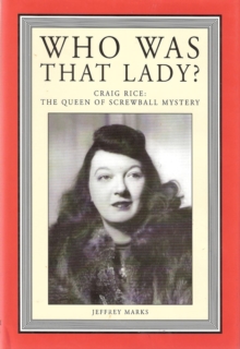 Who Was That Lady? Craig Rice: Queen of the Screwball Mystery