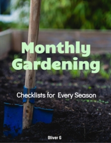 Monthly Gardening Checklists For Every Season