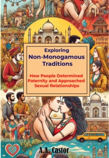 Exploring Non-Monogamous Traditions:  How People Determined Paternity and Approached Sexual Relationships