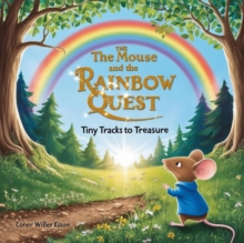 Mouse and the Rainbow Quest: Tiny Tracks to Treasure