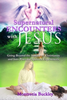 Supernatural Encounters With Jesus Christ