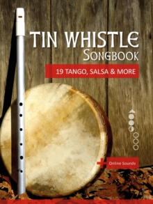 Tin Whistle Songbook - 19 Tango, Salsa & More