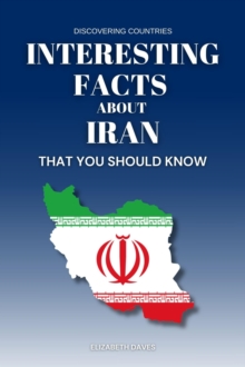 Interesting Facts About Iran That You Should Know : Discovering Countries