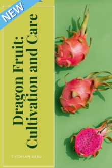 Dragon Fruit: Cultivation and Care