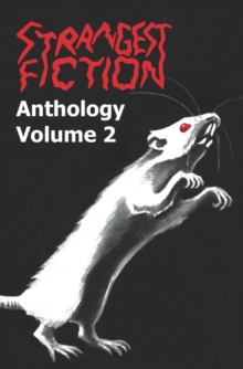 Strangest Fiction Anthology - Volume 2 : Strangest Fiction Anthologies, #2