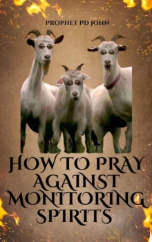 How to Pray Against Monitoring Spirits