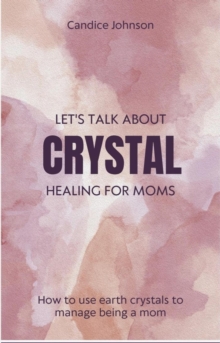 Lets talk about Crystal healing for moms