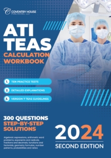 ATI TEAS Calculation Workbook: 300 Questions to Prepare for the TEAS (2024 Edition)