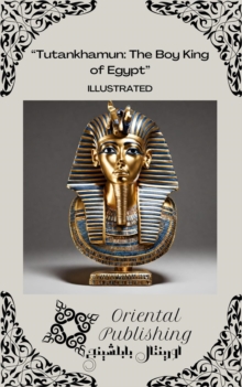 Tutankhamun The Boy King of Egypt