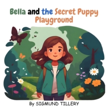 Bella and the Secret Puppy Playground : Bedtime Stories for Kids, #1