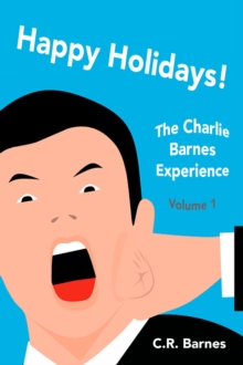 Happy Holidays! : The Charlie Barnes Experience, #1