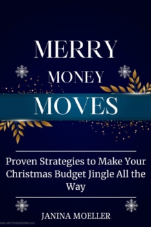 Merry Money Moves: Proven Strategies to Make Your Christmas Budget Jingle All the Way