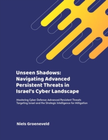 Unseen Shadows: Navigating Advanced Persistent Threats in Israel's Cyber Landscape