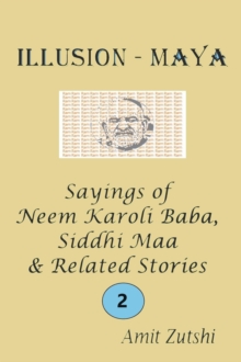 ILLUSION - MAYA Sayings of Neem Karoli Baba, Siddhi Maa & Related Stories 2