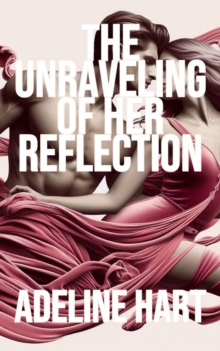 Unraveling of Her Reflection